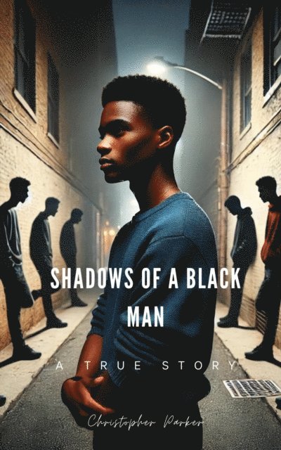 Christopher Parker - Shadows Of A Black Man, E-bok