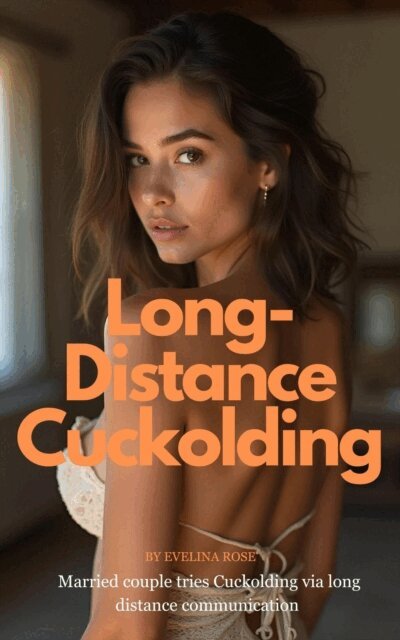 Evelina Rose - Long-Distance Cuckolding: Married Couple Tries Cuckolding Via Long Distance Communication, E-bok