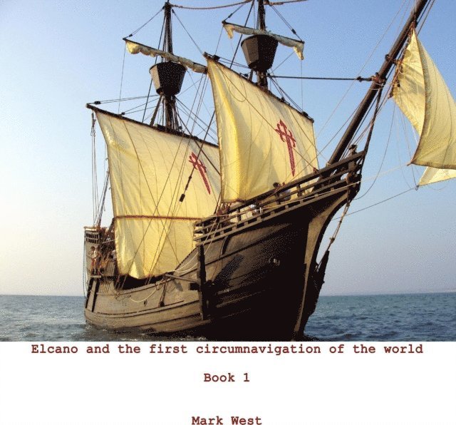 Mark West - Elcano and the First Circumnavigation of the World, E-bok