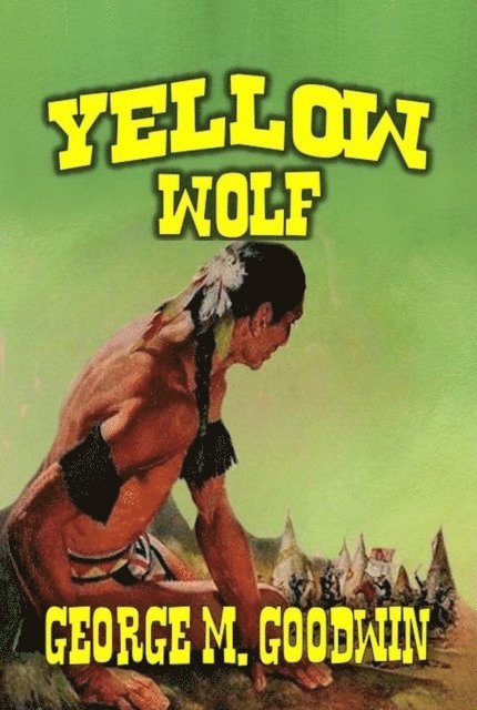 George M. Goodwin - Yellow Wolf, E-bok