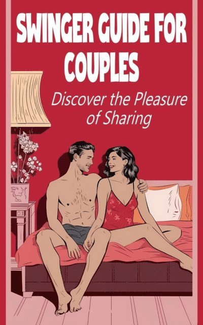 Laura and Javier - Swinger Guide for Couples  Discover the Pleasure of Sharing, E-bok