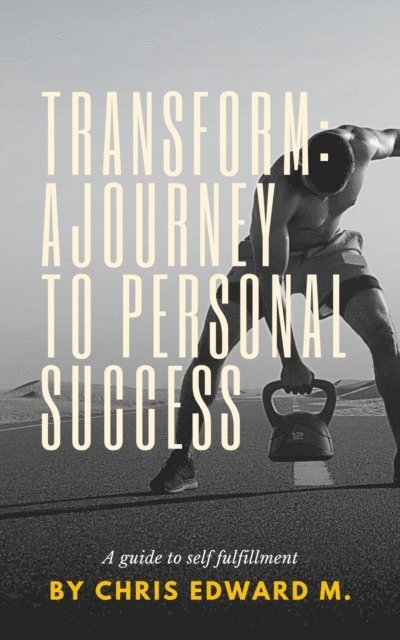 Chris Edward M. - Transform: A Journey to Personal Success, E-bok. Tillgänglighet: Lägg i varukorg