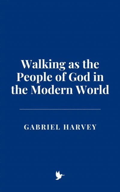 Gabriel Harvey - Walking as the People of God in the Modern World, E-bok