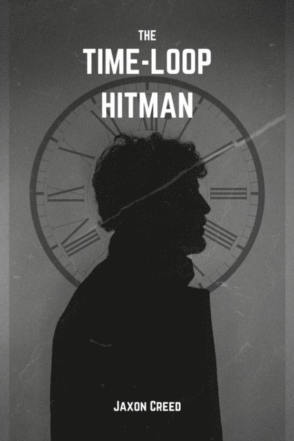 Jaxon Creed - Time-Loop Hitman, E-bok