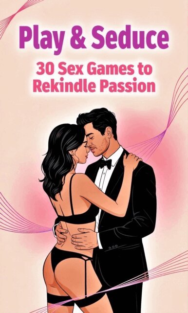 Laura and Javier - Play & Seduce  - 30 Sex Games to Rekindle Passion, E-bok
