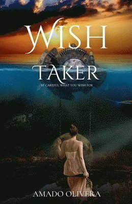 Amado Olivera - Wish Taker, Häftad. Tillgänglighet: Lägg i varukorg