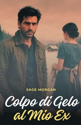 Sage Morgan - Colpo di Gelo al Mio Ex, Häftad