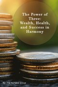 Power of Three: Wealth, Health, and Success in Harmony