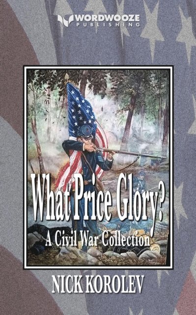 Nick Korolev - What Price Glory?: A Civil War Collection, E-bok