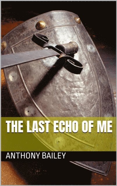 Anthony Bailey - Last Echo of Me, E-bok