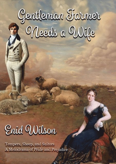 Enid Wilson - Gentleman Farmer Needs a Wife: Tempers, Sheep, and Suitors: A Melodrama of Pride and Prejudice, E-bok. Tillgänglighet: Lägg i varukorg