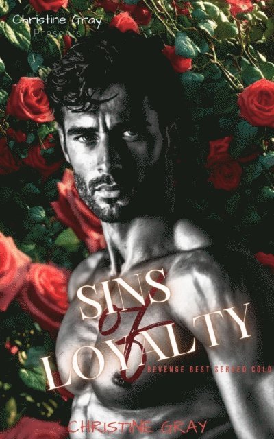 Christine Gray - Sins of Loyalty: Revenge Best Served Cold, E-bok