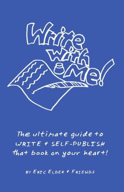 Eric Elder - Write with Me! The Ultimate Guide to Write & Self-Publish that Book on Your Heart!, E-bok. Tillgänglighet: Lägg i varukorg