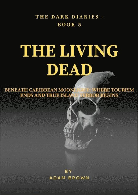 Adam Brown - Dark Diaries - Book 5 - The Living Dead, E-bok