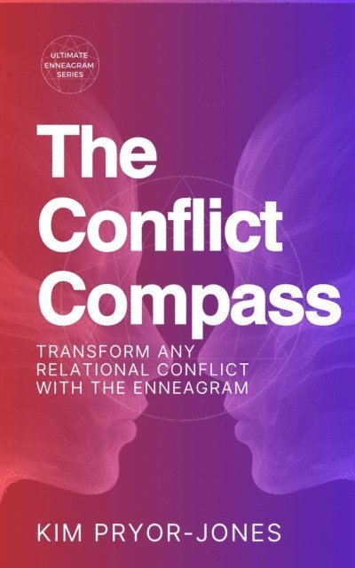Kim Pryor Jones - Conflict Compass: Transform Any Relational Conflict With the Enneagram, E-bok