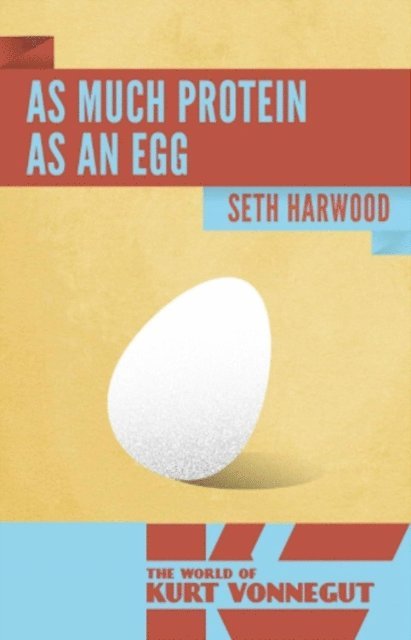 Seth Harwood - As Much Protein as an Egg, E-bok