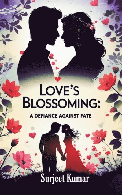 Surjeet Kumar - Love's Blossoming: A Defiance of Fate, E-bok