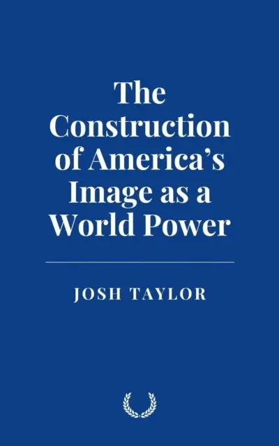 Josh Taylor - Construction of America's Image as a World Power, E-bok. Tillgänglighet: Lägg i varukorg