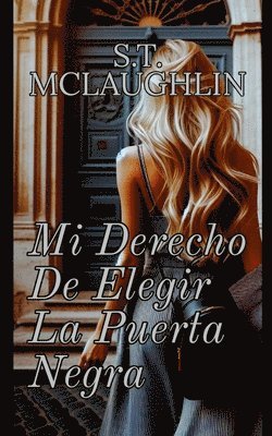 S T McLaughlin - Mi Derecho de Elegir la Puerta Negra, Häftad. Tillgänglighet: Lägg i varukorg