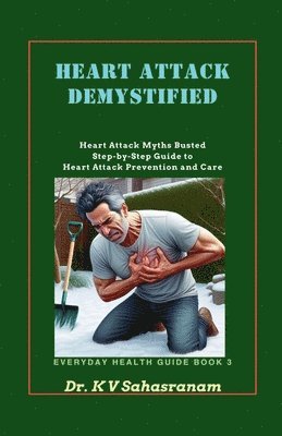 V Sahasranam K - Heart Attack Demystified, Häftad. Tillgänglighet: Lägg i varukorg