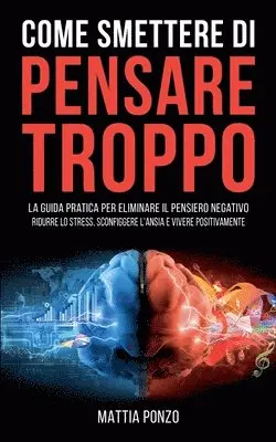 Mattia Ponzo - Come Smettere di Pensare Troppo, Häftad. Tillgänglighet: Lägg i varukorg