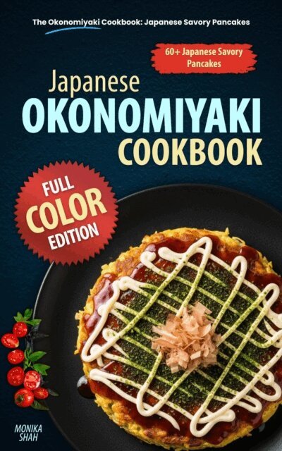 Monika Shah - Okonomiyaki Cookbook: Japanese Savory Pancakes, E-bok