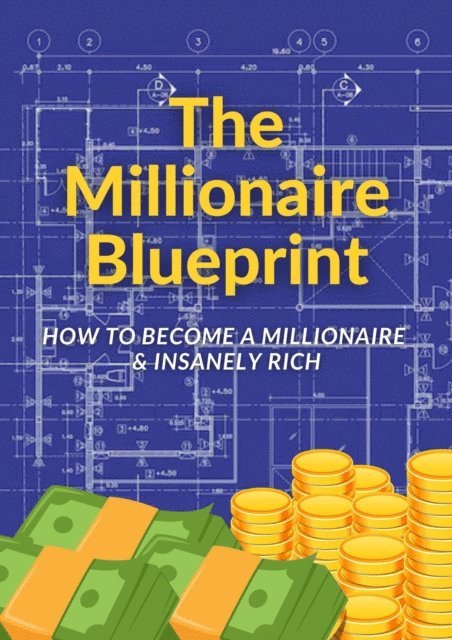 Kaushik Dutta, KayDee - Millionaire Blueprint: How to Become a Millionaire & Insanely Rich, E-bok