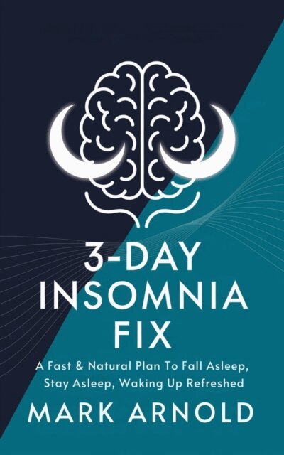 Arnold Mark - 3-Day Insomnia Fix: A Fast & Natural Plan to Fall Asleep, Stay Asleep, and Wake Up Energized, E-bok. Tillgänglighet: Lägg i varukorg
