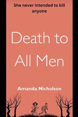 Amanda Nicholson - Death to All Men, Häftad. Tillgänglighet: Lägg i varukorg