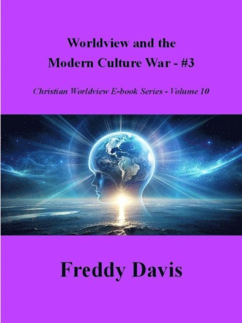 Freddy Davis - Worldview and the  Modern Culture War - #3, E-bok
