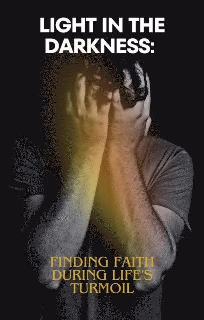 F.G. Cardin - Light in the Darkness_ Finding Faith During Life's Turmoil, E-bok