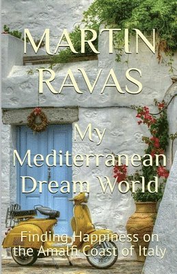 Martin Ravas - My Mediterranean Dream World, Häftad. Tillgänglighet: Lägg i varukorg