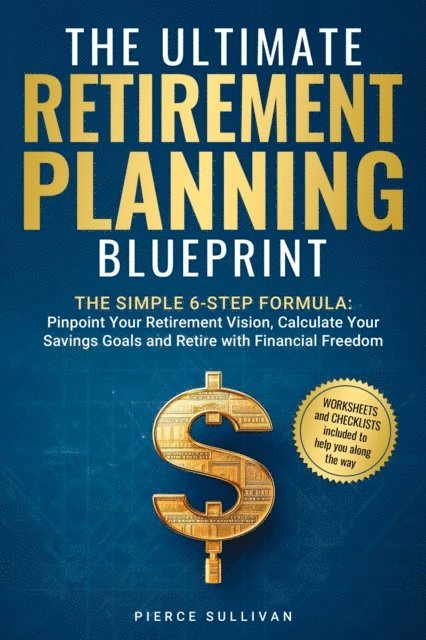 Pierce Sullivan - Ultimate Retirement Planning Blueprint, E-bok