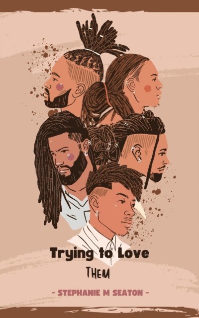 Stephanie M Seaton - Trying to Love Them, E-bok