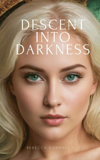 Rebecca Donnelly - Descent Into Darkness, E-bok