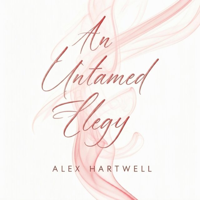 Alex Hartwell - Untamed Elegy, E-bok. Tillgänglighet: Lägg i varukorg