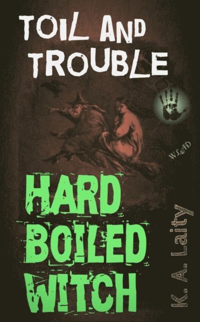 K. A. Laity - Hard-Boiled Witch: Toil and Trouble, E-bok
