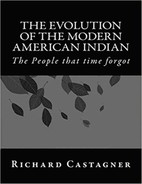 Richard Castagner - Evolution of the Modern American Indian, E-bok