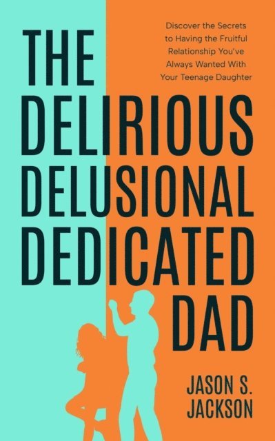 Jason Jackson - Delirious Delusional Dedicated Dad, E-bok