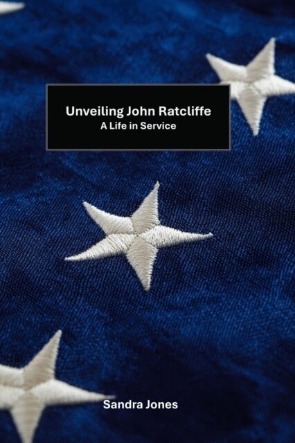 Sandra Jones - Unveiling John Ratcliffe: A Life in Service, E-bok