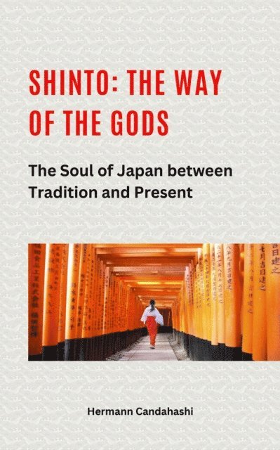 Hermann Candahashi - Shinto: The Way of the Gods II - The Soul of Japan between Tradition and Present, E-bok