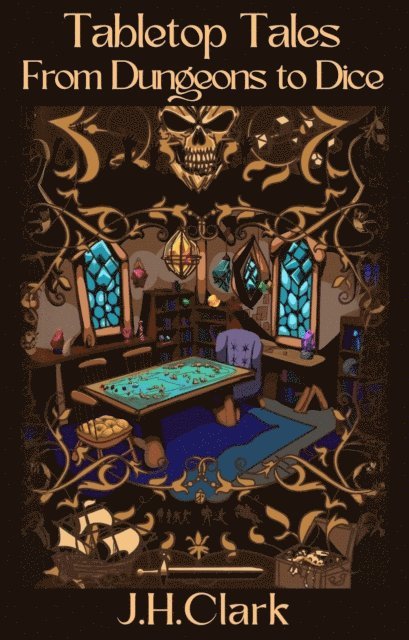 J.H. Clark, LLC Amaranth Publications - Tabletop Tales From Dungeons to Dice, E-bok