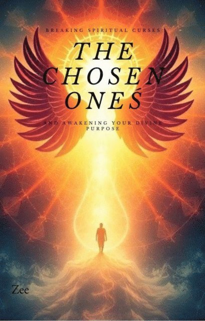 Zee - Chosen Ones: Breaking Spiritual Curses and Awakening Your Divine Purpose, E-bok