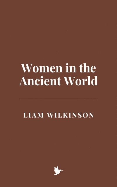Liam Wilkinson - Women in the Ancient World, E-bok. Tillgänglighet: Lägg i varukorg