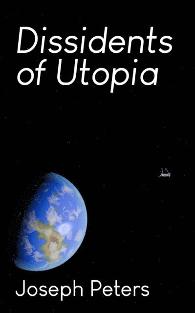 Joseph Peters - Dissidents of Utopia, E-bok