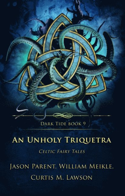 Jason Parent, Curtis M. Lawson, William Meikle - Unholy Triquetra: Celtic Fairy Tales, E-bok