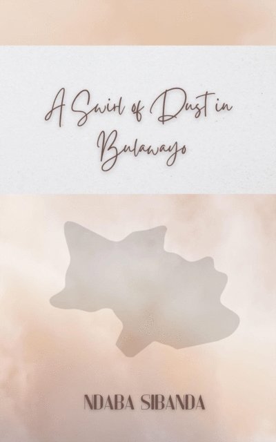 Ndaba Sibanda - Swirl of Dust in Bulawayo, E-bok