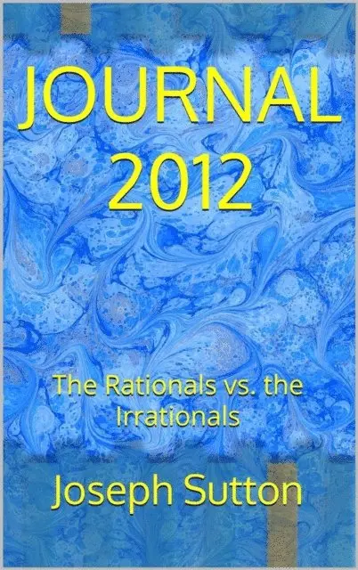 Joseph Sutton - JOURNAL 2012: The Rationals vs. the Irrationals, E-bok. Tillgänglighet: Lägg i varukorg