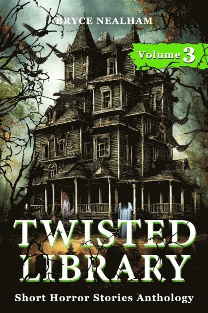 Bryce Nealham - Twisted Library - Volume 3: Short Horror Stories Anthology, E-bok