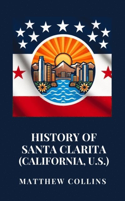 Matthew Collins - History of Santa Clarita (California, U.S.), E-bok